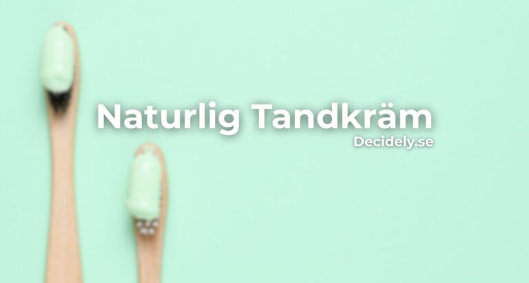 Naturlig Tandkräm – Bäst i Test 2025